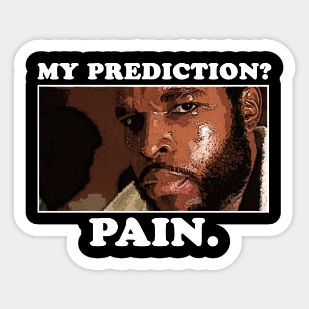 Prediction? Pain. Sticker by BigOrangeShirtShop